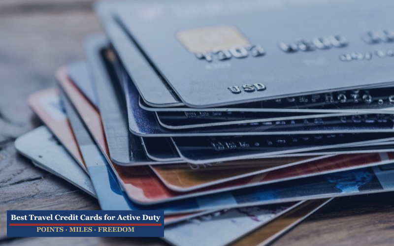 Best Travel Cards for Active Duty Military (2026)